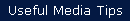 Useful Media Tips