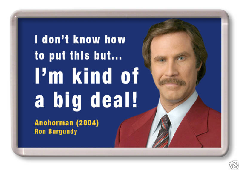 Ron Burgundy Big Deal
